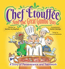 Chef Etouffee and the Great Gumbo Day: A Story of Perseverance and Teamwork