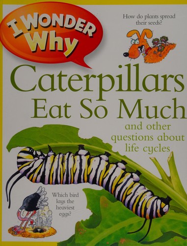 I Wonder Why Caterpillars Eat So Much