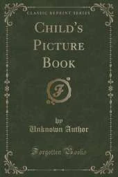 Child's Picture Book (Classic Reprint)