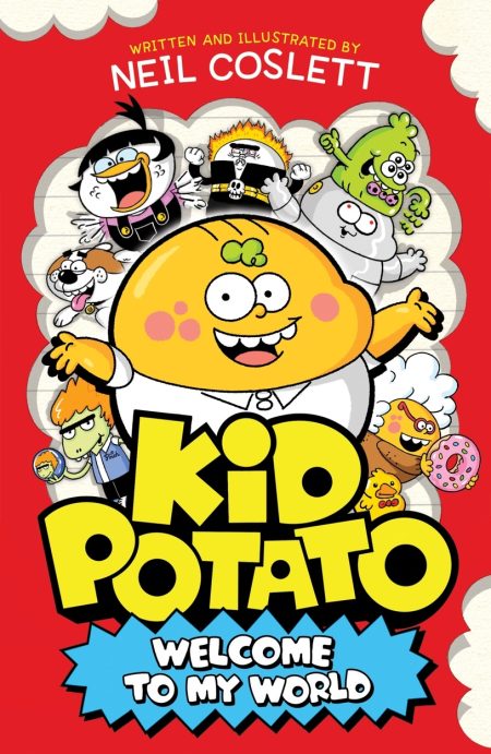 Kid Potato: Welcome to my World: Comically illustrated fiction perfect for fans of Donut Squad!