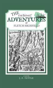 The Curious Adventures of Fletch Highfield