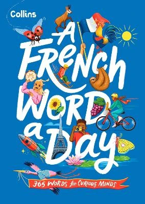 A French Word A Day: 365 Words for Curious Minds