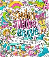 Smart, Strong, and Brave: A Coloring Book for Girls
