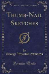 Thumb-Nail Sketches (Classic Reprint)