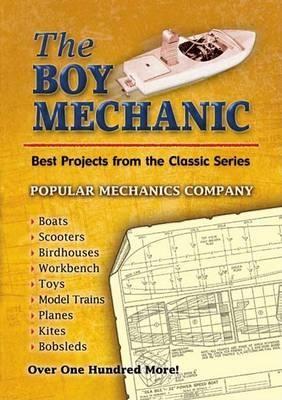 The Boy Mechanic: Best Projects from the Classic Series