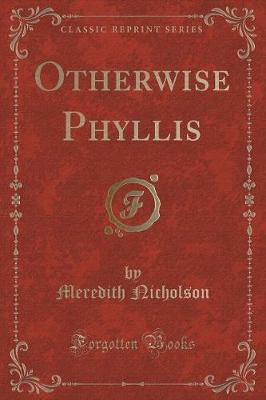 Otherwise Phyllis (Classic Reprint)