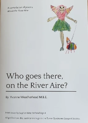Who goes there, on the River Aire?: A Compilation of poems about the River Aire