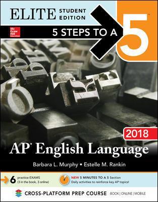 5 Steps to a 5: AP English Language 2018, Elite Student Edition