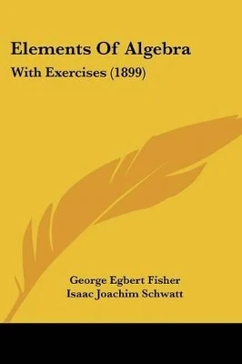 Elements Of Algebra: With Exercises (1899)