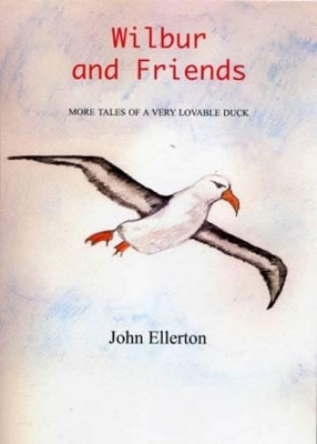 Wilbur and Friends: More Tales of a Very Lovable Duck