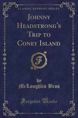 Johnny Headstrong's Trip to Coney Island (Classic Reprint)