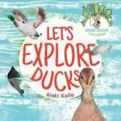 Let's Explore Ducks: Urban Wildlife Explorers