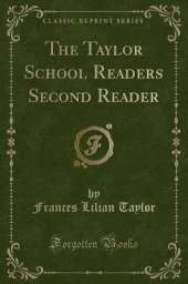The Taylor School Readers Second Reader (Classic Reprint)