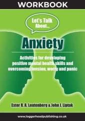 Anxiety Workbook: Activites for developing positive mental health skills and overcoming tension, worry and panic