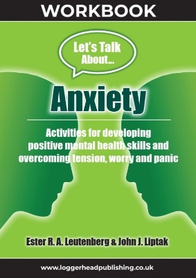 Anxiety Workbook: Activites for developing positive mental health skills and overcoming tension, worry and panic