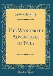 The Wonderful Adventures of Nils (Classic Reprint)