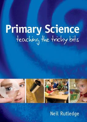 Primary Science: Teaching the Tricky Bits
