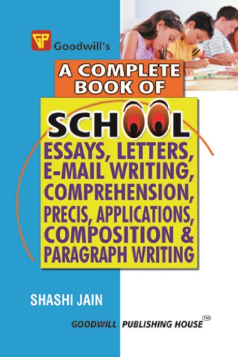 A Complete Book of School Essays, Letters, E-mail Writing, Comprehension, Precis, Applications, Composition and Paragraph Writing
