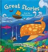 Great Stories from the Old Testament: Amazing Stories from the Old Testament