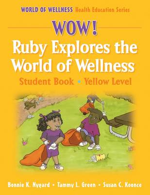Wow! Ruby Explores the World of Wellns:Stdnt Bk-Yellow Lvl-Hrdbck: Student Book