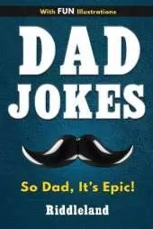 Dad Jokes: Dad Jokes for Dad, Kids and the Entire Family - Gift for Dads