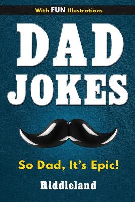 Dad Jokes: Dad Jokes for Dad, Kids and the Entire Family - Gift for Dads