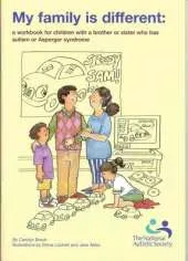 My Family is Different: A Workbook for Children with a Brother or Sister Who Has Autism or Asperger Syndrome
