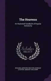 The Heavens: An Illustrated Handbook of Popular Astronomy