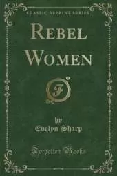 Rebel Women (Classic Reprint)