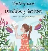 The Adventures of Doodlebug Banister - through the looking glass