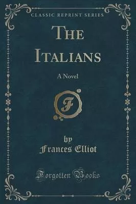 The Italians: A Novel (Classic Reprint)