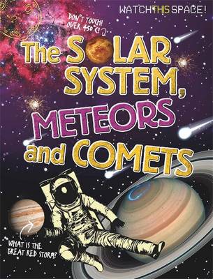 Watch This Space: The Solar System, Meteors and Comets