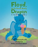 Floyd, the Ice Cream Eating-Dragon: A Bed-Time Story