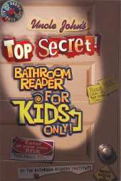 Uncle John's Top Secret Bathroom Reader For Kids Only! Collectible Edition