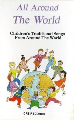 All around the World: Children's Traditional Songs from round the World