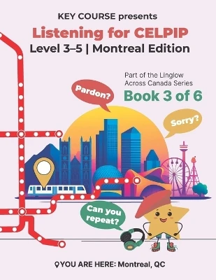 Listening for CELPIP: Level 3-5: Montreal Edition