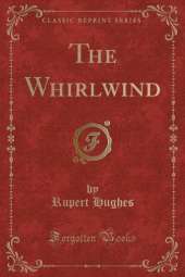The Whirlwind (Classic Reprint)