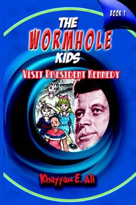 The Wormhole Kids: Visit President Kennedy