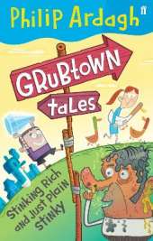 Grubtown Tales: Stinking Rich and Just Plain Stinky: Grubtown Tales