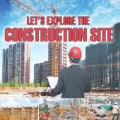 Let's Explore the Construction Site