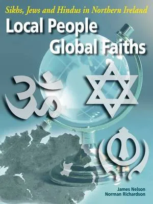 Local People, Global Faiths: Sikhs, Jews and Hindvs in Northern Ireland