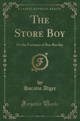 The Store Boy: Or the Fortunes of Ben Barclay (Classic Reprint)