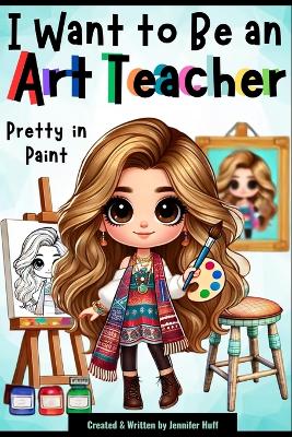 I Want to Be an Art Teacher