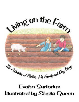 Living on the Farm: The Adventures of Bobbie, His Family and Dog Bingo