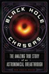 Black Hole Chasers: The Amazing True Story of an Astronomical Breakthrough