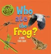 Who Ate the Frog?: A Pond Food Chain