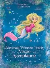 The Mermaid Princess Pearly: The Magic of Acceptance