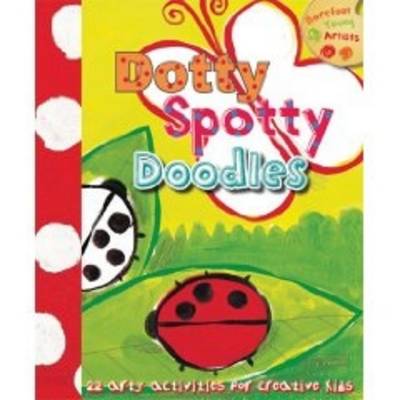 Dotty, Spotty Doodles: 22 Arty Activities