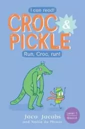 Croc & Pickle Level 1 Book 4: Run, Croc, Run!