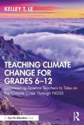 Teaching Climate Change for Grades 6–12: Empowering Science Teachers to Take on the Climate Crisis Through NGSS